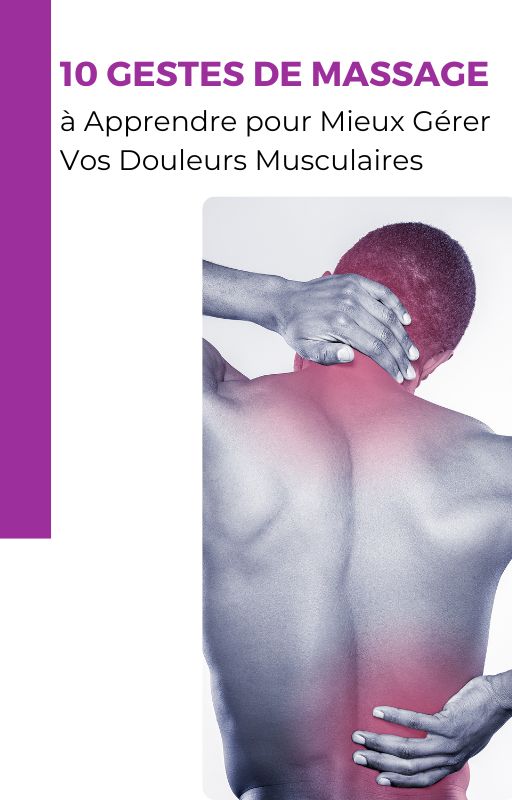 Les 10 gestes de massage à apprendre pour mieux gérer vos douleurs musculaires